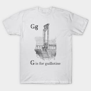 G is for guillotine T-Shirt